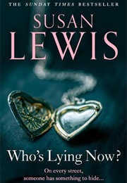 Who's Lying Now? (Susan Lewis)
