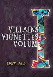 Villains Vignettes (Drew Hayes)