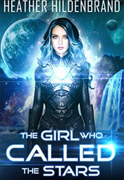 The Girl Who Called the Stars (Heather Hildenbrand)