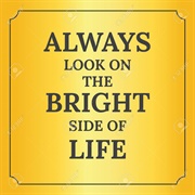 Always Look on the Bright Side of Life