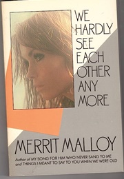 We Hardly See Each Other (Merrit Malloy)