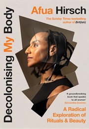 Decolonising My Body: A Radical Exploration of Rituals & Beauty (Afua Hirsch)