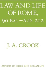 Law and Life of Rome (J. A. Crook)