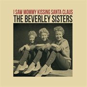 I Saw Mommy Kissing Santa Claus - The Beverly Sisters