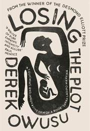 Losing the Plot (Derek Owusu)