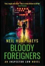Bloody Foreigners: An Inspector Low Novel (Neil Humphreys)