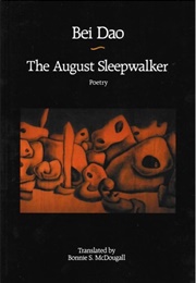 The August Sleepwalker (Bei Dao)