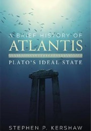 A Brief History of Atlantis (Stephen P Kershaw)