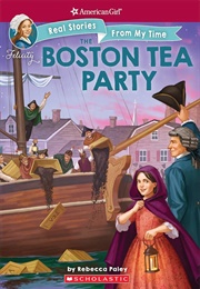Real Stories From My Time: The Boston Tea Party (American Girl)