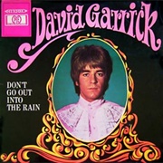 Don't Go Out Into the Rain - David Garrick