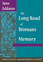 The Long Road of Woman's Memory (Jane Addams)