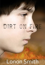 Dirt on Fire (Lonon Smith)