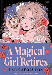 A Magical Girl Retires (Seolyeon Park)