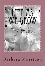 Life as We Grow (Barbara Morrison)