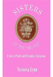 Sisters of the Heart: A Sweet Pride and Prejudice Variation (Victoria Lynn)