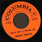 Sal's Got a Sugar Lip - 	Johnny Horton