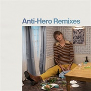 Taylor Swift - Anti-Hero Remixes