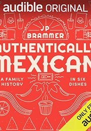 Authentically Mexican: A Family History in Six Dishes (JP Brammer)