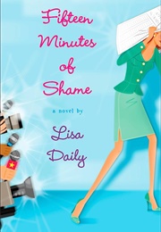 Fifteen Minutes of Shame (Lisa Daily)