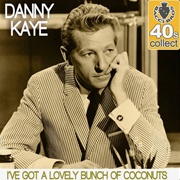 I've Got a Lovely Bunch of Coconuts - Danny Kaye
