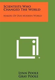 Scientists Who Changed the World (Lynn Poole and Gray Poole)