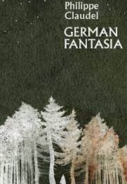 German Fantasia (Philippe Claudel)