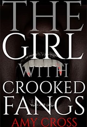The Girl With Crooked Fangs (Amy Cross)