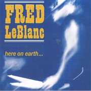 Fred Leblanc - Here on Earth