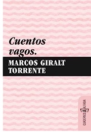 Cuentos Vagos (Marcos Giralt Torrente)