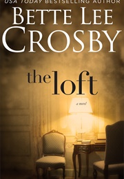 The Loft (Bette Lee Crosby)