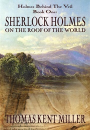 Sherlock Holmes on the Roof of the World (Thomas Kent Miller)