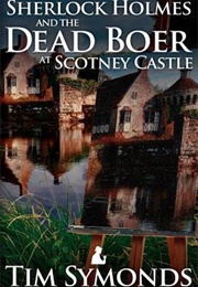 Sherlock Holmes and the Dead Boer at Scotney Castle (Tim Symonds)