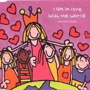 Chicken Shed – I Am in Love With the World