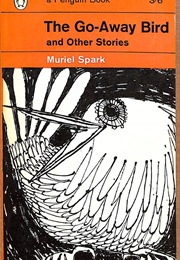 The Go-Away Bird and Other Stories (Muriel Spark)