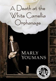 A Death at the White Camellia Orphanage (Marly Youmans)