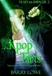 Kpop Tarts: A Vlad the Impaler Adventure (Barry Lowe)