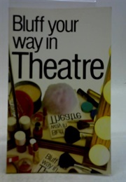 Bluff Your Way in Theatre (Fidelis Morgan)