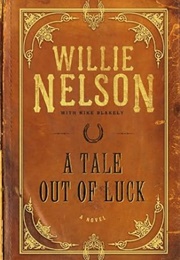 A Tale Out of Luck (Willie Nelson With Mike Blakely)