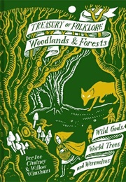 Treasury of Folklore: Woodlands and Forests: Wild Gods, World Trees and Werewolves (Dee Dee Chainey & Willow Winsham)