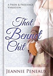 That Bennet Chit: A Pride and Prejudice Variation (Jeannie Peneaux, Margaret Devere)