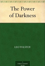 The Power of Darkness (Leo Tolstoy)