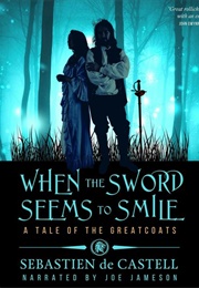 When the Sword Seems to Smile (Sebastien De Castell)