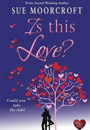 Is This Love? (Sue Moorcroft)
