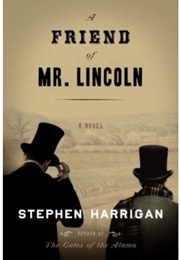 A Friend of Mr. Lincoln (Stephen Harrigan)