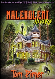 Malevolent Nevers (Tom Rimer)