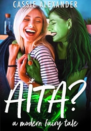 AITA?: A Modern Fairy Tale (Cassie Alexander)