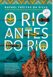 O Rio Antes Do Rio (Rafael Freitas Da Silva)
