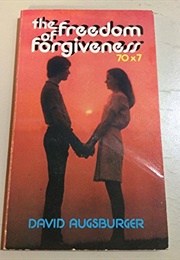 The Freedom of Forgiveness (David Augsberger)