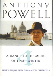 A Dance to the Music of Time : Winter (Anthony Powell)