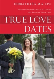 True Love Dates (Debra Fileta)